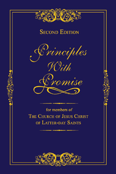 rinciples with Promise: For Members of the Church of Jesus Christ of Latter-day Saints
